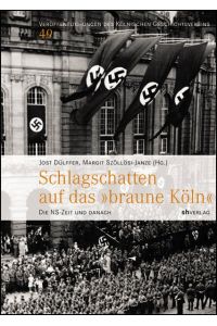 Schlagschatten auf das braune Köln [Gebundene Ausgabe] Jost Dülffer (Autor), Margit Szöllösi-Janze (Autor), Margit Szöllösi- Janze (Autor)