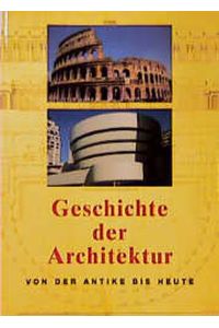 Geschichte der Architektur. Von der Antike bis heute