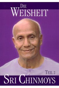 Die Weisheit Sri Chinmoys - Teil 2