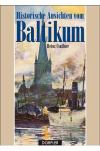 Csallner, Heinz: Historische Ansichten vom Baltikum.