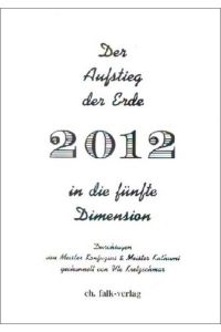 Der Aufstieg der Erde 2012 in die fünfte Dimension - durchsagen on Meister Konfuzius & Meister Kuthumi - bk2008