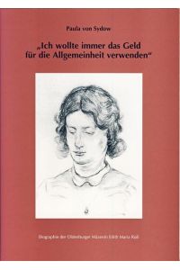 Ich wollte immer das Geld für die Allgemeinheit verwenden - Biographie der Oldenburger Mäzenin Edith Maria Ruß