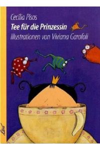 Tee für die Prinzessin. Ill. von Viviana Garofoli. Übers. aus dem Span. von Monika Grabow