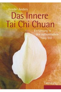 Das Innere Tai Chi Chuan  - Einführung in den authentischen Yang-Stil