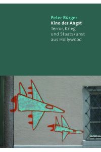 Kino der Angst. Terror, Krieg und Staatskunst aus Hollywood.