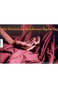 Die Weisheit des Buddhismus Tag für Tag: Mit immerwährendem Kalendarium
