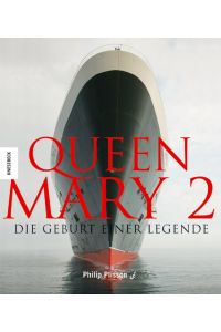 Queen Mary 2. Die Geburt einer Legende.