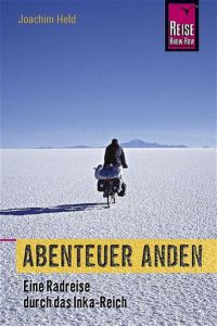 Abenteuer Anden: Eine Radreise durch das Inka-Reich (Edition Reise Know-How)
