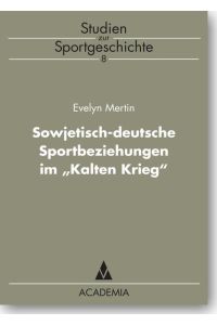 Sowjetisch-deutsche Sportbeziehungen im Kalten Krieg von Evelyn Mertin Studien zur Sportgeschichte 8 Geschichte Zeitgeschichte 1945 bis 1989 ISBN-10 3-89665-484-5 / 3896654845 ISBN-13 978-3-89665-484-7 / 9783896654847 academia Richarz