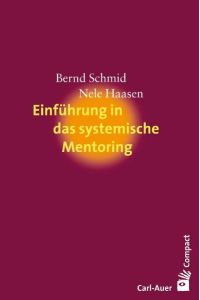 Einführung in das systemische Mentoring.   - Bernd Schmid/Nele Haasen / Compact