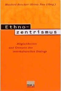 Ethnozentrismus. Möglichkeiten und Grenzen des interkulturellen Dialogs