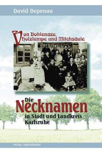 Die Necknamen in Stadt und Landkreis Karlsruhe : von Dohlenaze, Holzlumpe und Milchsäule (st7h)