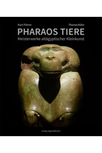 Pharaos Tiere : Meisterwerke altägyptischer Kleinkunst.   - Mit Fotos von Kurt Flimm und Texten von Thomas Kühn.