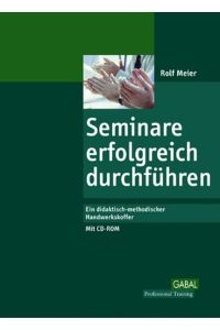Seminare erfolgreich durchführen (Management) Meier, Rolf