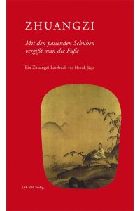 Zhuangzi: Mit den passenden Schuhen vergißt man die Füße von Henrik Jäger (Autor) - Deutsch, Chinesisch
