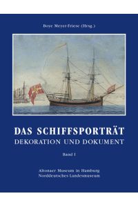 Das Schiffsporträt - Band 1 - Dekoration und Dokument in drei Bänden