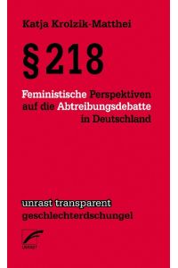 § 218: Feministische Perspektiven auf die Abtreibungsdebatte in Deutschland (unrast transparent - geschlechterdschungel)