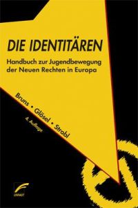 Die Identitären. Handbuch zur Jugendbewegung der Neuen Rechten in Europa