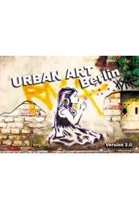 Urban Art Berlin - Version 2. 0