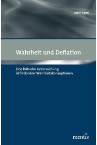 Wahrheit und Deflation: Eine kritische Untersuchung deflationärer Wahrheitskonzeptionen von Adolf Rami