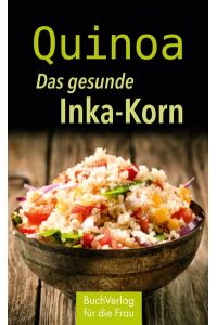 Quinoa. Das gesunde Inka-Korn (Minibibliothek)