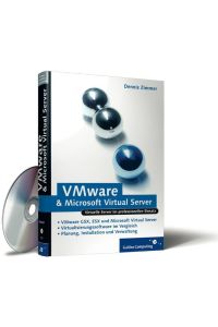 VMware und Microsoft Virtual Server: VMware GSX, VMware Server, VMware ESX und Microsoft Virtual Server im professionellen Einsatz (Galileo Computing) Zimmer, Dennis
