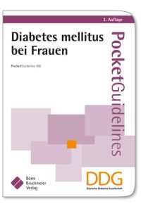 Diabetes mellitus bei Frauen.   - DDG, Deutsche Diabetes Gesellschaft. [Hrsg.: M. Kellerer ; E. Siegel im Auftr. der DDG] / Deutsche Diabetes Gesellschaft: Pocket guideline ; 4; FB Stoffwechsel