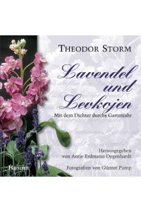 Lavendel und Levkojen. Mit dem Dichter durchs Gartenjahr