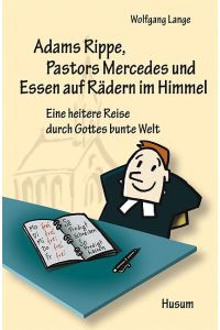 Adams Rippe, Pastors Mercedes und Essen auf Rädern im Himmel oder: was macht ein Pastor, wenn nicht gerade Sonntag ist?.