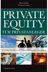 Private Equity für Privatanleger: Vermögensaufbau mit Unternehmensbeteiligung