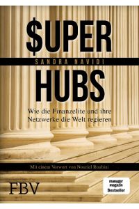 Super-Hubs. Wie die Finanzelite und ihre Netzwerke die Welt regieren.