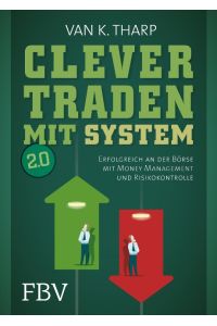 Clever traden mit System 2. 0. Erfolgreich an der Börse mit Money Management und Risikokontrolle. 3. Auflage mit einigen graphischen Darstellungen.