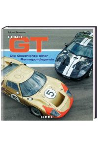 Ford GT - Die Geschichte einer Rennsportlegende
