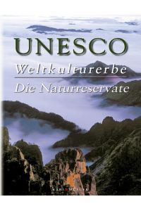 Unesco Weltkulturerbe. Die Naturreservate