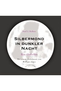 Silbermond in dunkler Nacht: Zen-Gedichte