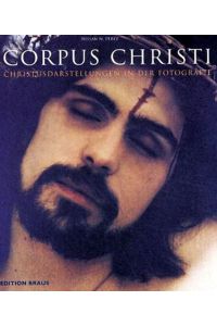 Corpus Christi. Christusdarstellungen in der Fotografie