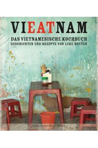 VIEATNAM. Das vietnamesische Kochbuch. Geschichten und Rezepte von Luke Nguyen Luke Nguyen