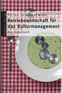 Betriebswirtschaft für das Kulturmanagement: Ein Handbuch (Schriften zum Kultur- und Museumsmanagement)