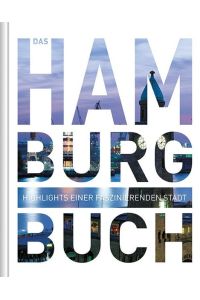 Das Hamburg Buch: Highlights einer faszinierenden Stadt: Mit kostenloser Reiseführer-App für iOS & Android