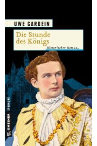 Die Stunde des Königs: Historischer Roman (Historische Romane im GMEINER-Verlag)