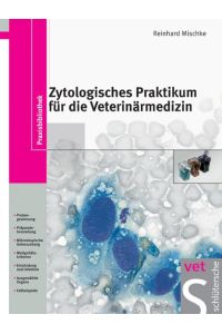 Zytologisches Praktikum für die Veterinärmedizin: Praxisbibliothek Gebundene Ausgabe von Reinhard Mischke (Autor)