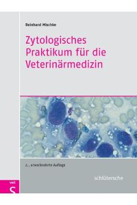 Zytologisches Praktikum für die Veterinärmedizin [Hardcover] Prof. Dr. Reinhard Mischke