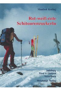 Rot-weiß-rote Schitourenzuckerln (Band West).   - Schitouren Salzburgs, Tirols, Osttirols und Vorarlbergs.