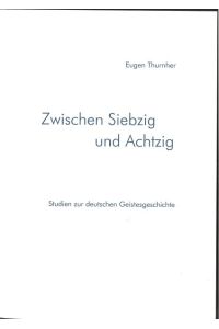 Zwischen siebzig und achtzig : Studien zur deutschen Geistesgeschichte