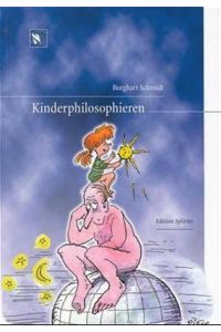 Kinderphilosophieren, Burghart Schmidt. Ill. von Klaus Pitter