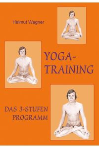 Yoga-Training : Das 3-Stufen-Programm.
