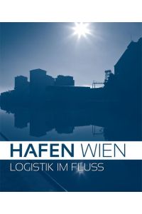 Hafen Wien: Logistik im Fluss