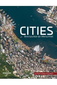 Cities : Brennpunkte der Menschheit.   - Idee und Konzept Markus Eisl, Gerald Mansberger, Paul Schreilechner, Manfred Schrenk