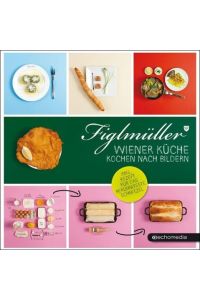 Figlmüller – Wiener Küche: Kochen nach Bildern