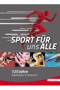 Sport für uns alle.   - 125 Jahre Arbeitersport in Österreich.